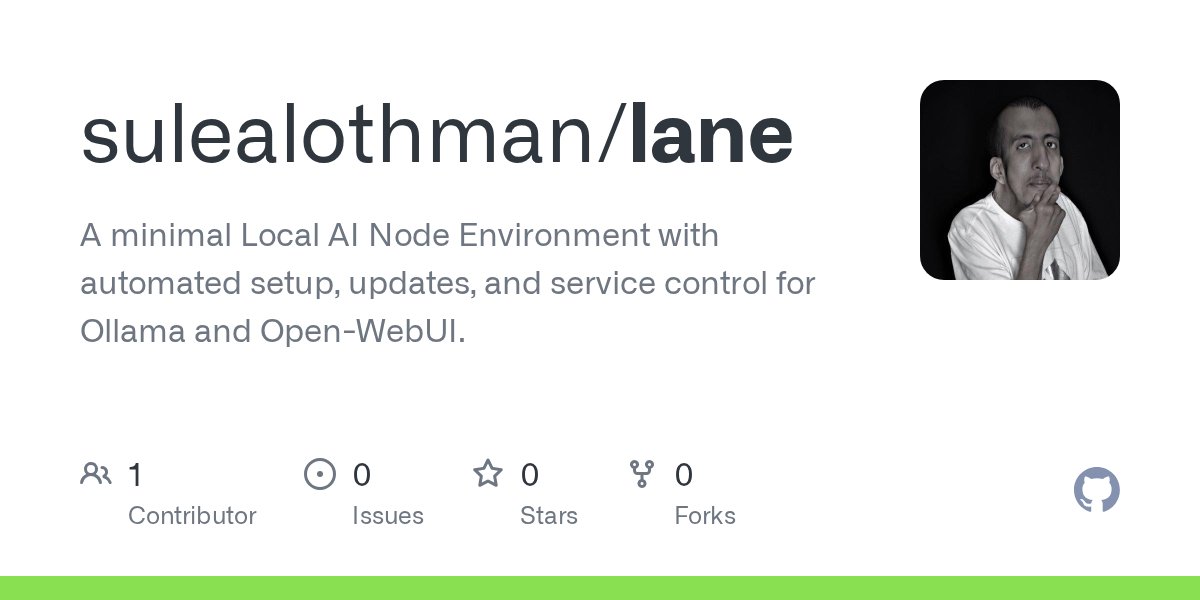sulealothman's tweet card. A minimal Local AI Node Environment with automated setup, updates, and service control for Ollama and Open-WebUI. - sulealothman/lane