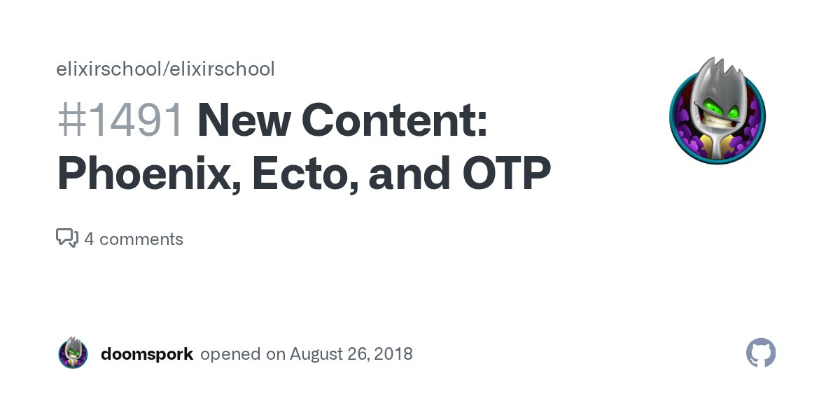 elixirschool's tweet card. I'd like to begin expanding the lessons here to include three new categories: Phoenix, Ecto, and OTP. We will relocate existing lessons to these sections where appropriate. Some of the content ...