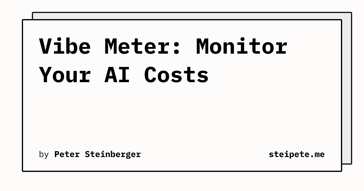 steipete's tweet card. How I built Vibe Meter, a macOS menu bar app to track AI spending in real-time - from workshop demo to shipped product in three days.