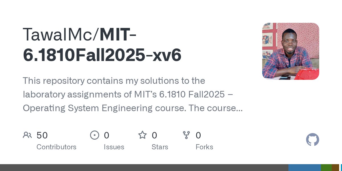 Tawal_Mc's tweet card. This repository contains my solutions to the laboratory assignments of MIT’s 6.1810 Fall2025 – Operating System Engineering course. The course uses xv6 (RISC-V) to explore core OS concepts. - Tawal...