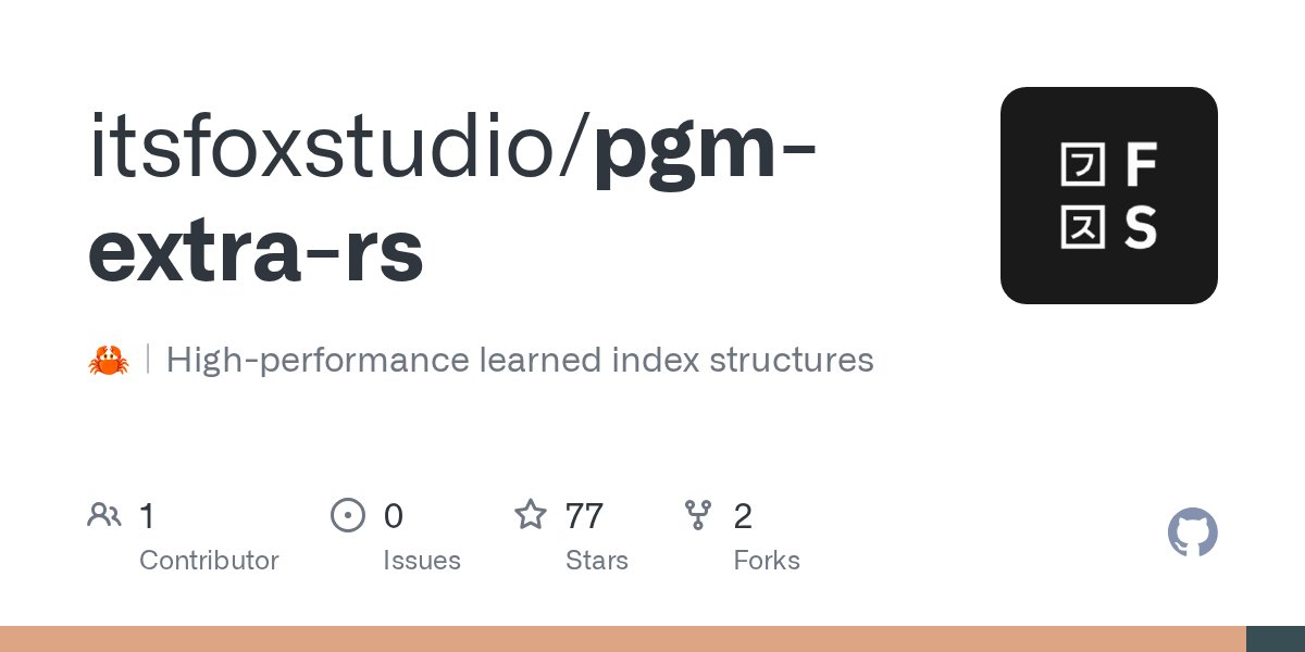 itsfoxstudio's tweet card. 🦀︱High-performance learned index structures. Contribute to itsfoxstudio/pgm-extra-rs development by creating an account on GitHub.