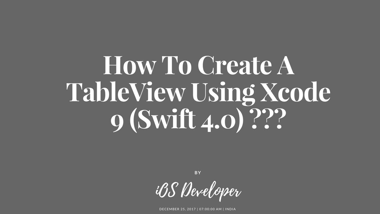 iOSDeveloper24's tweet card. How To Create A TableView Using Xcode 9 (Swift 4.0)???