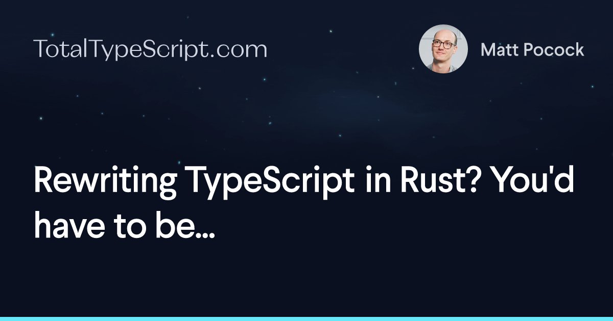 TypeScriptDaily's tweet card. Donny (kdy1 on GitHub) is rewriting TypeScript in Rust hoping to speed up tsc which is slow due to its TypeScript base.