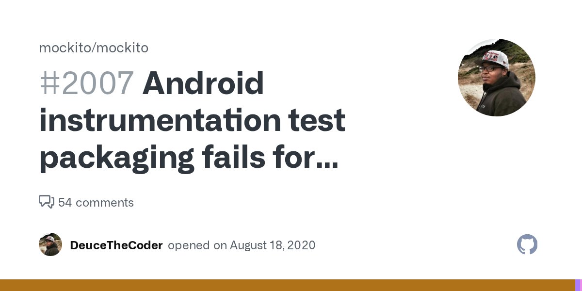 TimvdLippe's tweet card. We've upgraded from mockito-android:3.4.6 to mockito-android:3.5.0. I'm attempting to package up my instrumented tests by running the assembleAndroidTest gradle task. The task fails with th...
