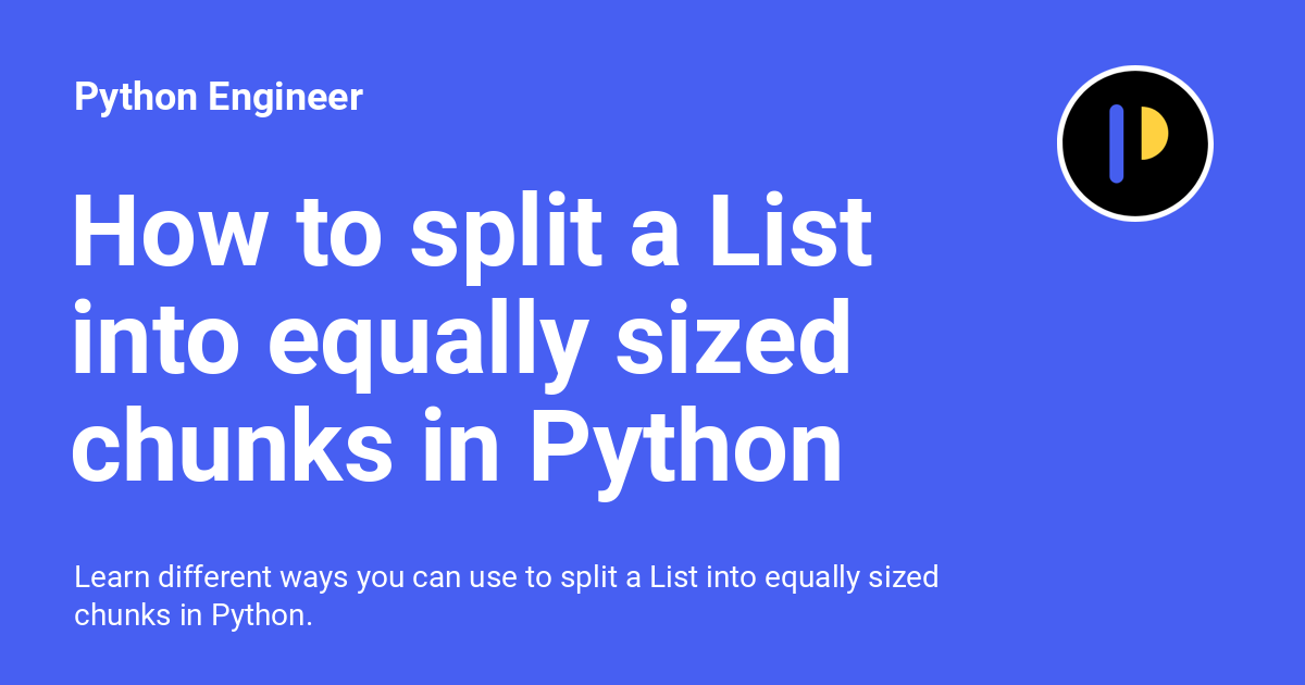python_engineer's tweet card. Learn different ways you can use to split a List into equally sized chunks in Python.