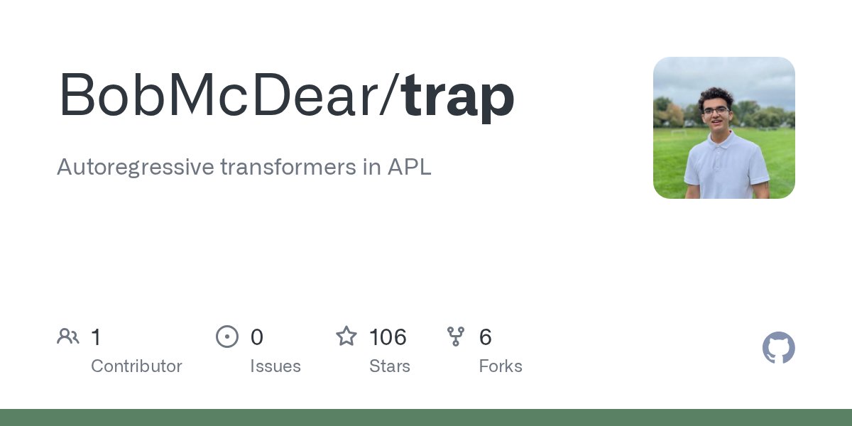 AplDiscussions's tweet card. Autoregressive transformers in APL. Contribute to BobMcDear/trap development by creating an account on GitHub.