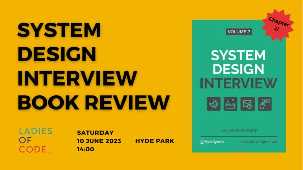 ladiesofcodeLDN's tweet card. Join us as we start our review of the "System Design Interview - Volume 2" book, in the beautiful surroundings of the park. We will cover the first chapter. This is the pe