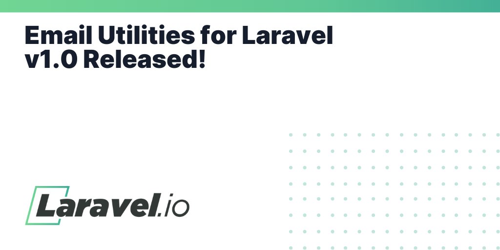 laravelio's tweet card. Email Utilities for Laravel v1.0 Released! | Laravel.io