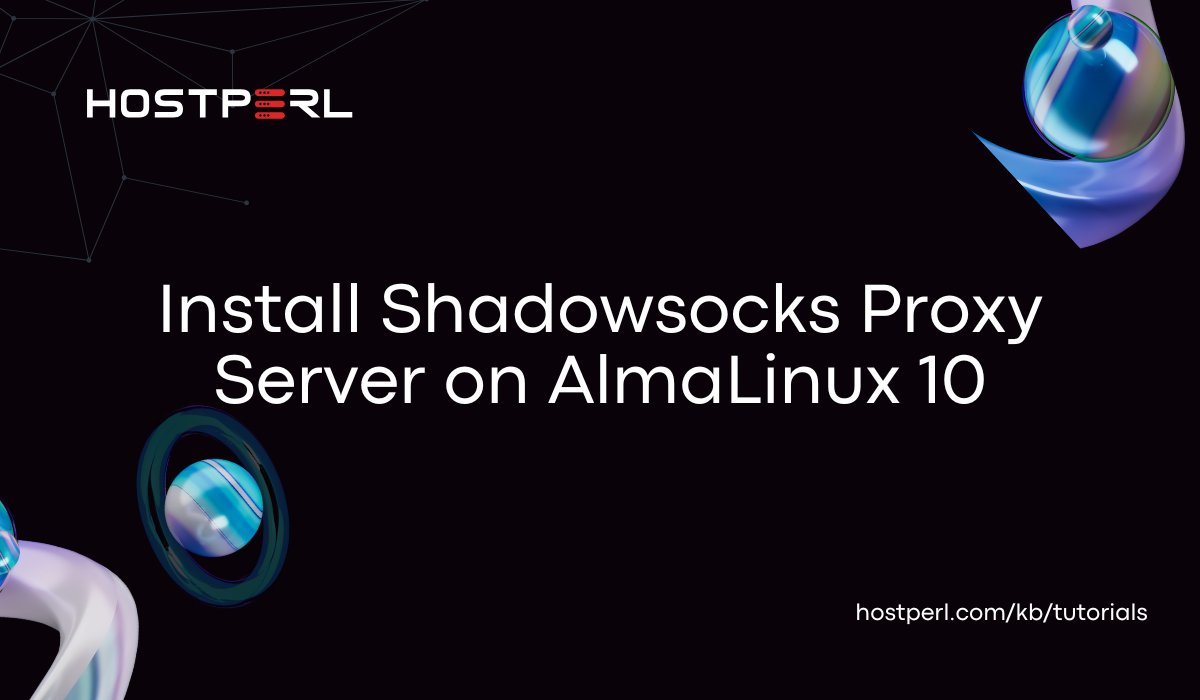 hostperlweb's tweet card. In this tutorial, we'll learn how to install Shadowsocks Proxy Server on AlmaLinux 10. A secure, high-performance proxy protocol that encrypts and tunnels.