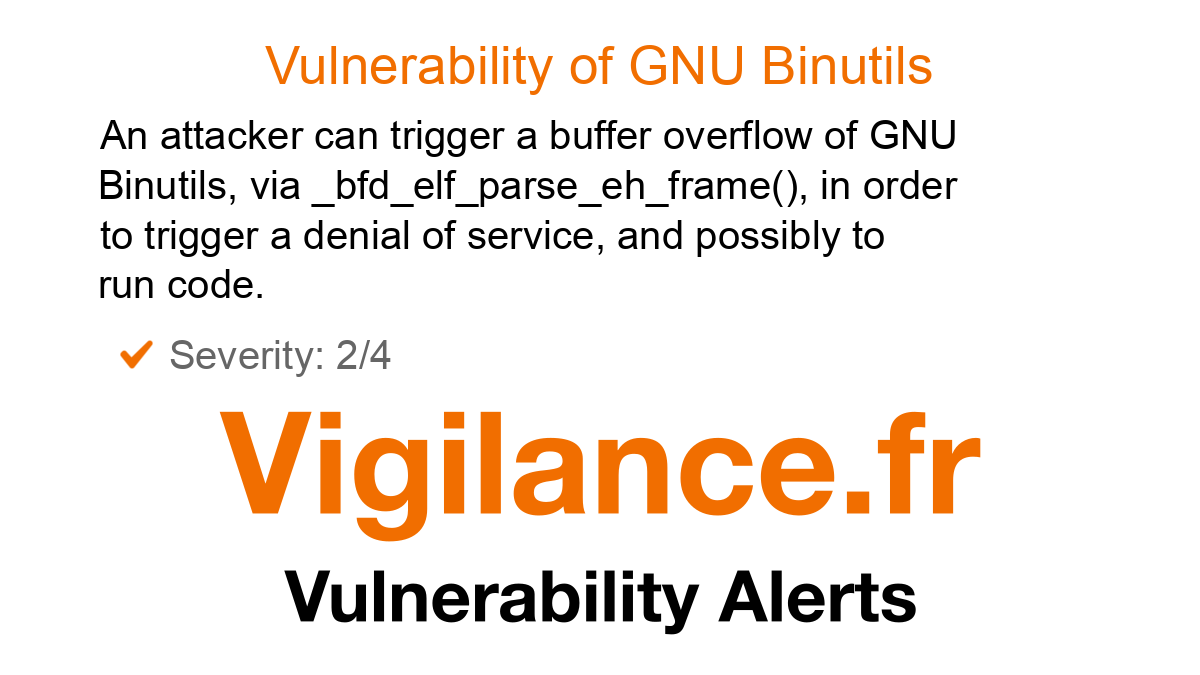 vigilance_en's tweet card. An attacker can trigger a buffer overflow of GNU Binutils, via _bfd_elf_parse_eh_frame(), in order to trigger a denial of service, and possibly to run code, identified by CVE-2025-11082.