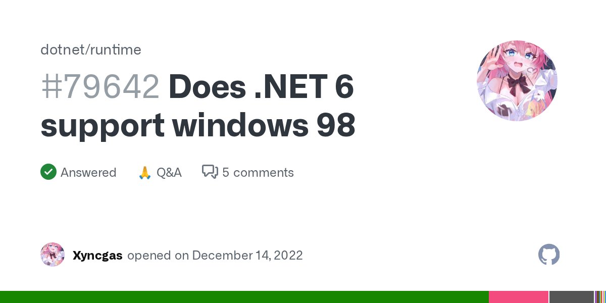 davidfowl's tweet card. Since .NET is aiming to become cross platform without relying on the OS, does the latest version run on windows 98 which pretty much looks like windows 11