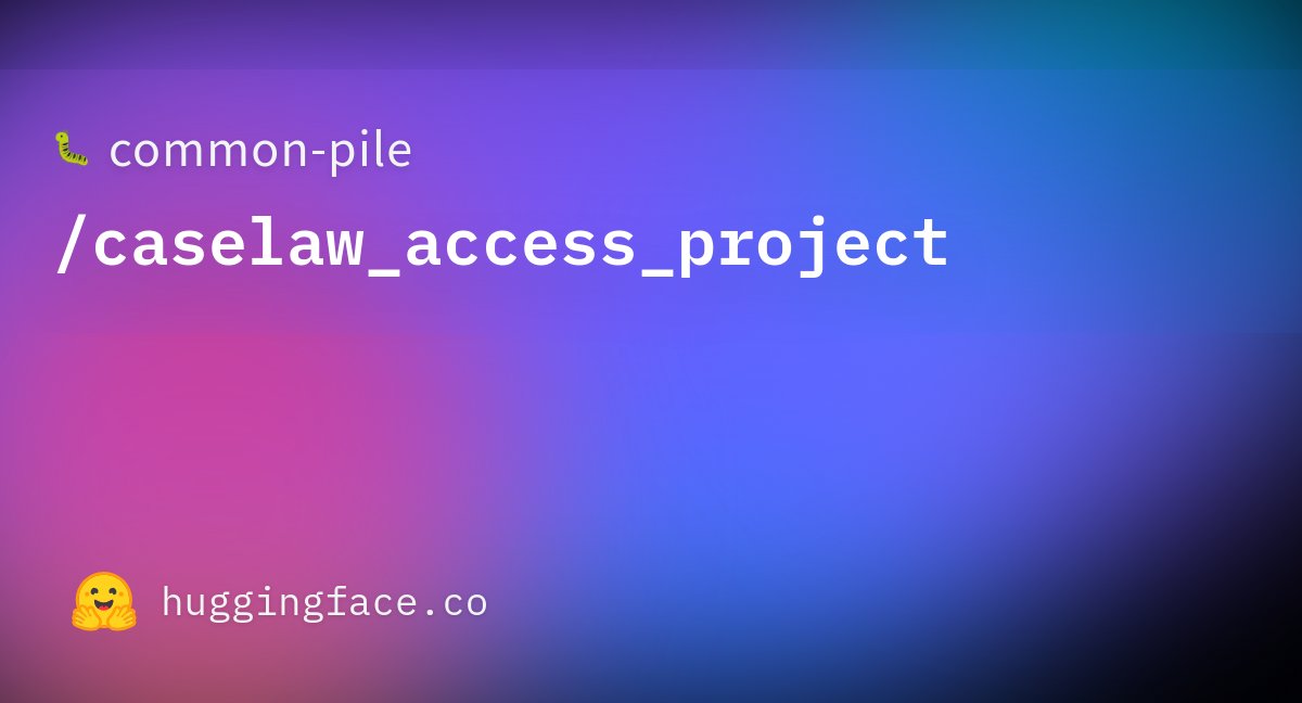 EnricoShippole's tweet card. common-pile/caselaw_access_project · Datasets at Hugging Face