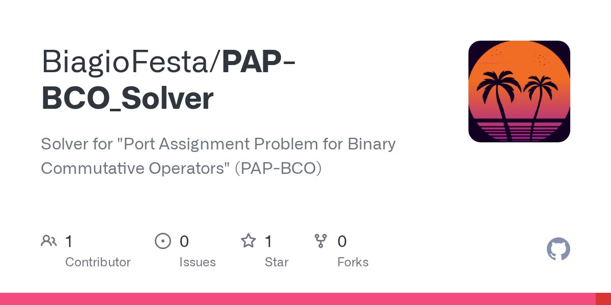 BiagioFesta_bf's tweet card. Solver for "Port Assignment Problem for Binary Commutative Operators" (PAP-BCO) - BiagioFesta/PAP-BCO_Solver