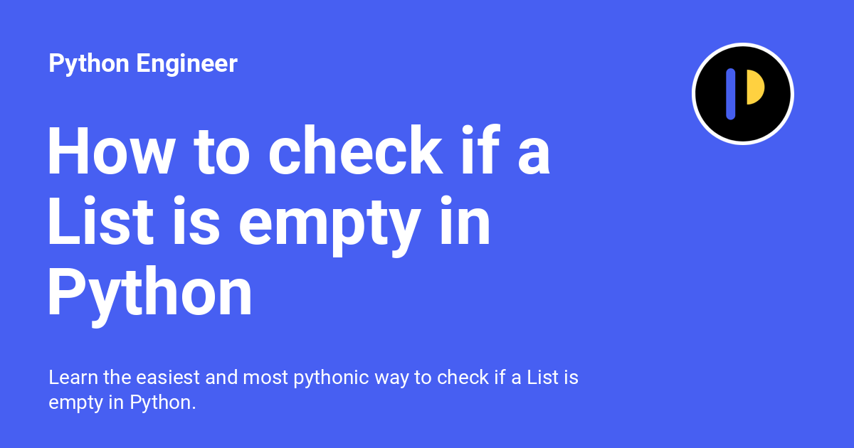 python_engineer's tweet card. Learn the easiest and most pythonic way to check if a List is empty in Python.