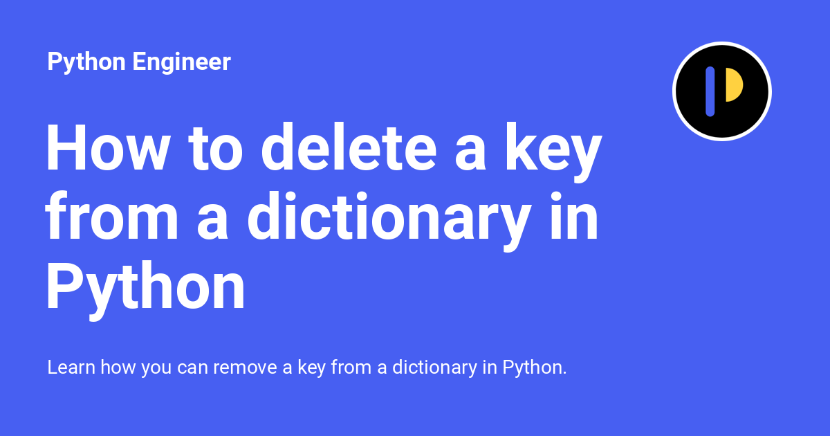 python_engineer's tweet card. Learn how you can remove a key from a dictionary in Python.
