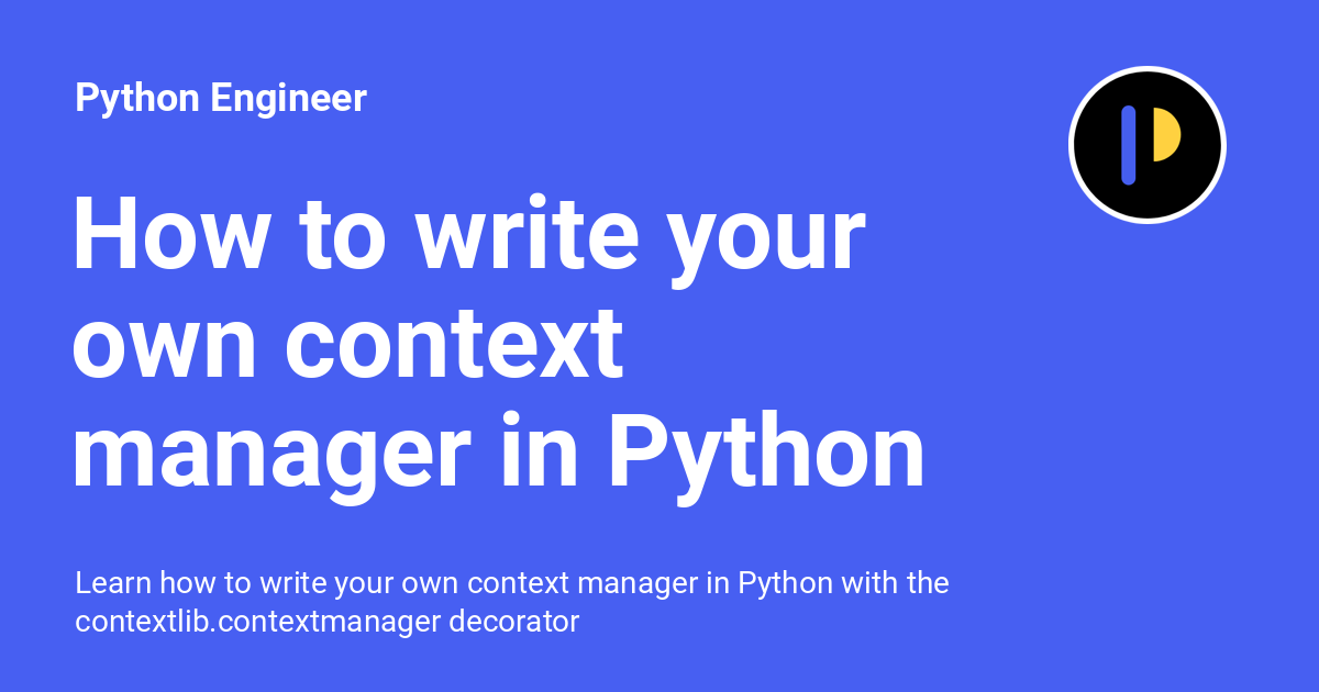 python_engineer's tweet card. Learn how to write your own context manager in Python with the contextlib.contextmanager decorator