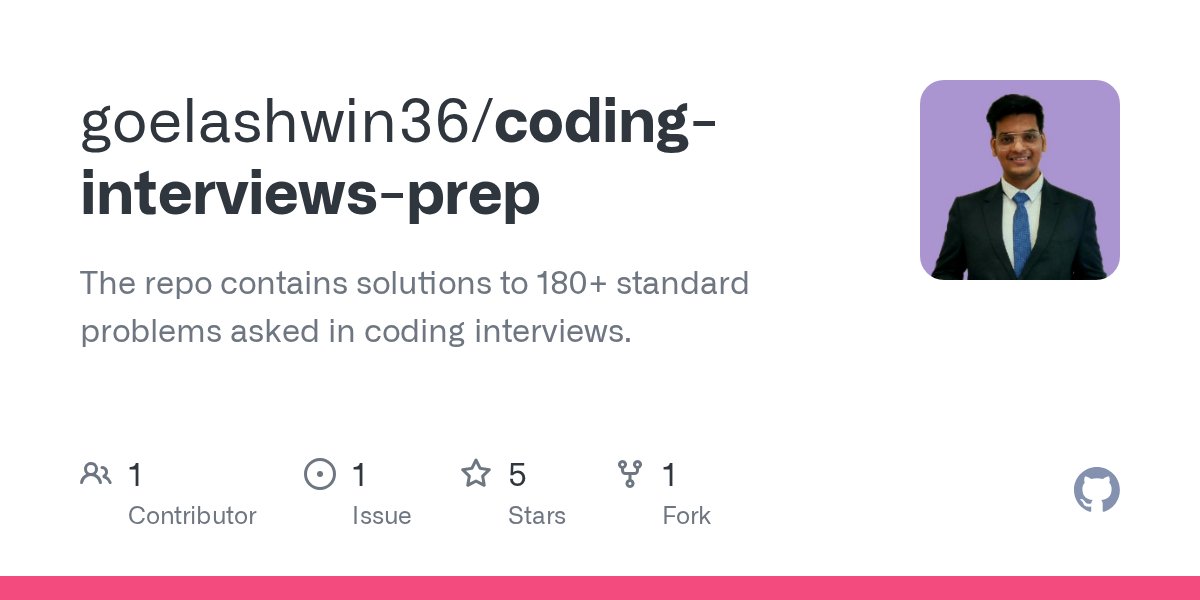 ashwingoel36's tweet card. The repo contains solutions to 180+ standard problems asked in coding interviews. - goelashwin36/coding-interviews-prep