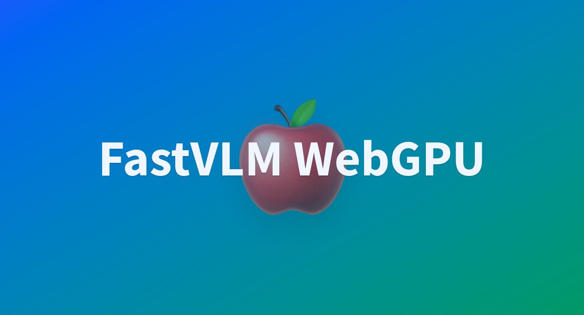 artful_coder's tweet card. FastVLM WebGPU - a Hugging Face Space by apple