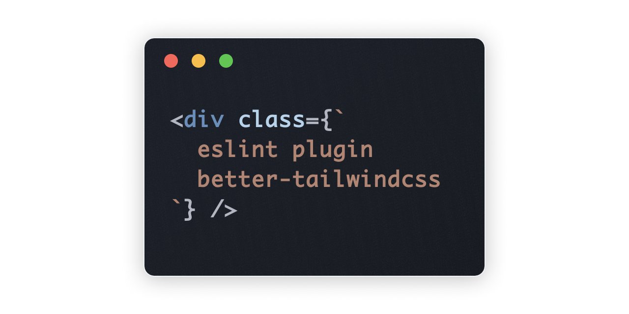 acossta's tweet card. ESLint plugin to help you write better tailwindcss by improving readability with formatting rules and enforcing best practices with linting rules. - schoero/eslint-plugin-better-tailwindcss