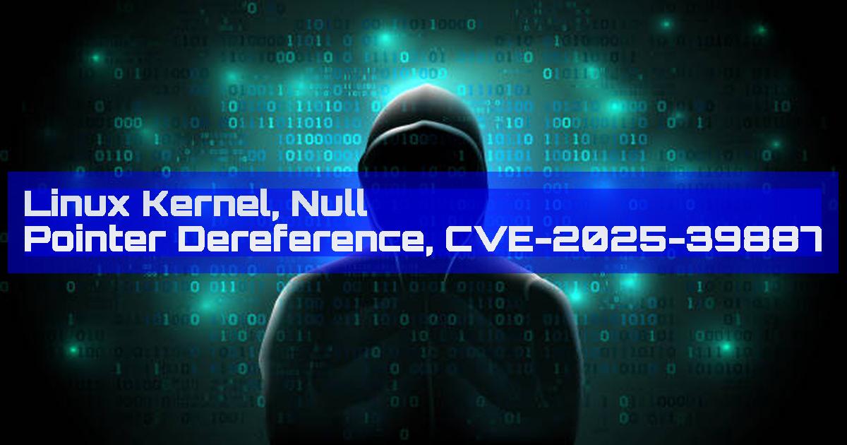 dailycve's tweet card. Linux Kernel, Null Pointer Dereference, CVE-2025-39887 - "DailyCVE.com – The advanced vulnerability database with modern testing, patching tutorials, and up-to-date security insights. Stay ahead of...