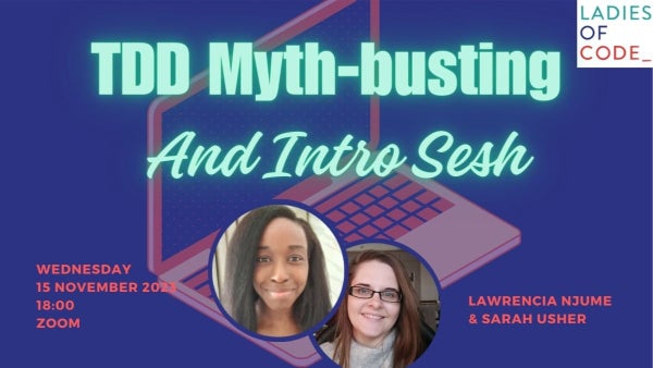 ladiesofcodeLDN's tweet card. Join us for an evening of truth-telling and assumption-breaking as we talk Truths and Myths of Test Driven Development. We'll also cover where it came from, how to do it a