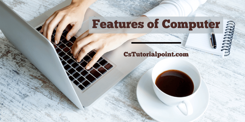 CsTutorialpoint's tweet card. Today we are talking about the Features of Computer. Today we will learn what are the characteristics of computer and what are the limitations of computer.