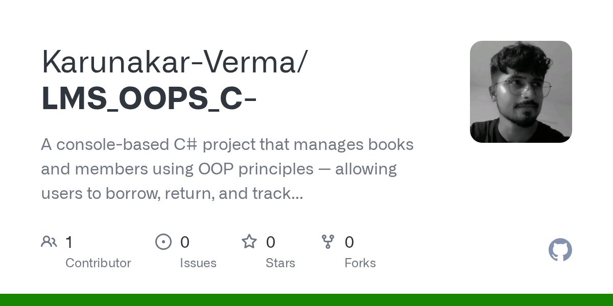 karunakar_kv_10's tweet card. A console-based C# project that manages books and members using OOP principles — allowing users to borrow, return, and track books in a simple library system. - Karunakar-Verma/LMS_OOPS_C-