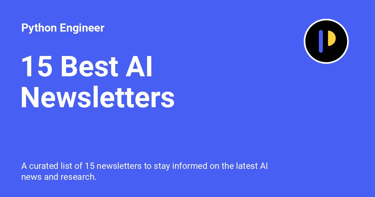 python_engineer's tweet card. A curated list of 15 newsletters to stay informed on the latest AI news and research.