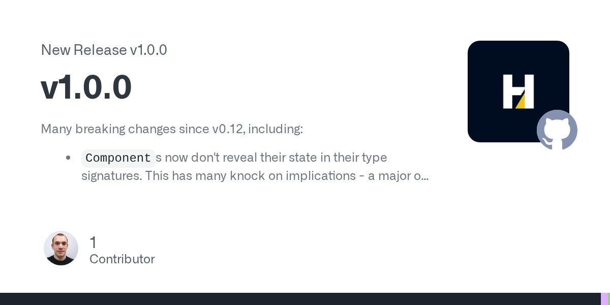 gb_r's tweet card. Many breaking changes since v0.12, including: Components now don't reveal their state in their type signatures. This has many knock on implications - a major one being a drastic simplification...