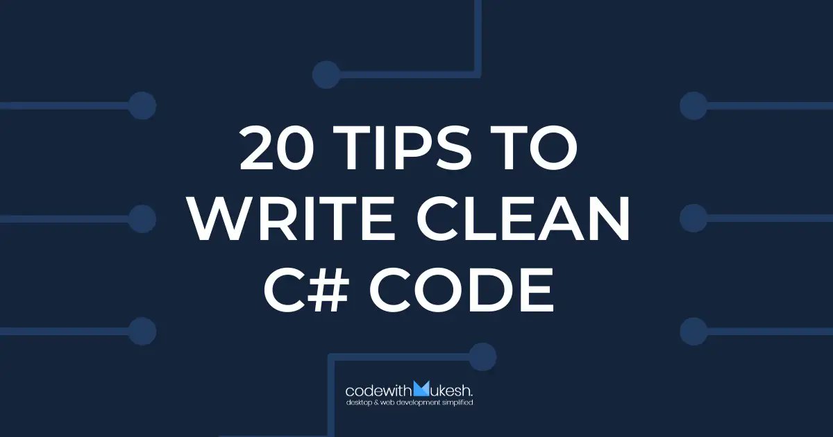 iammukeshm's tweet card. Writing code is not difficult. Writing Clean and Scalable Code is not easy as well. In this article, we will talk about 20 Tips to write Clean C# Code for your projects.