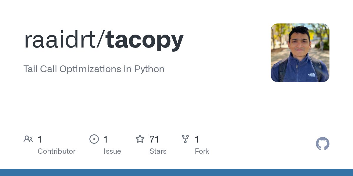 PythonHub's tweet card. Tail Call Optimizations in Python . Contribute to raaidrt/tacopy development by creating an account on GitHub.