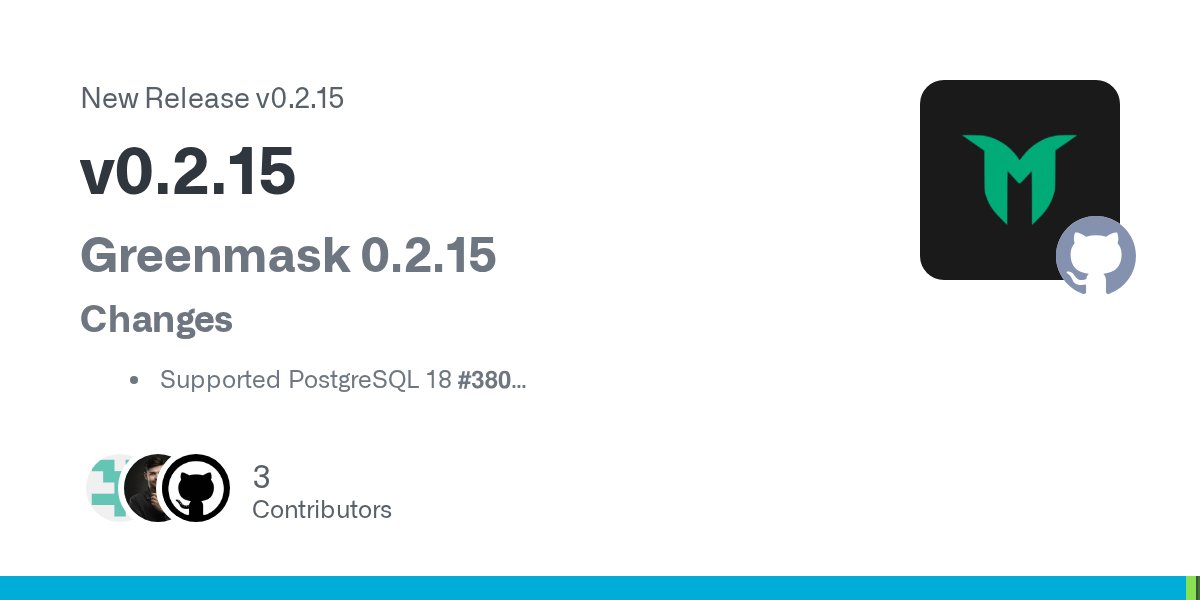 GreenmaskIO's tweet card. Greenmask 0.2.15 Changes Supported PostgreSQL 18 #380 Added postcode type to Masking transformer for masking postcodes #362 Added skip_not_exist parameter to Json transformer operations. This allo...