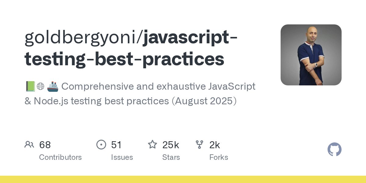 say8425's tweet card. 📗🌐 🚢 Comprehensive and exhaustive JavaScript & Node.js testing best practices (August 2025) - goldbergyoni/javascript-testing-best-practices