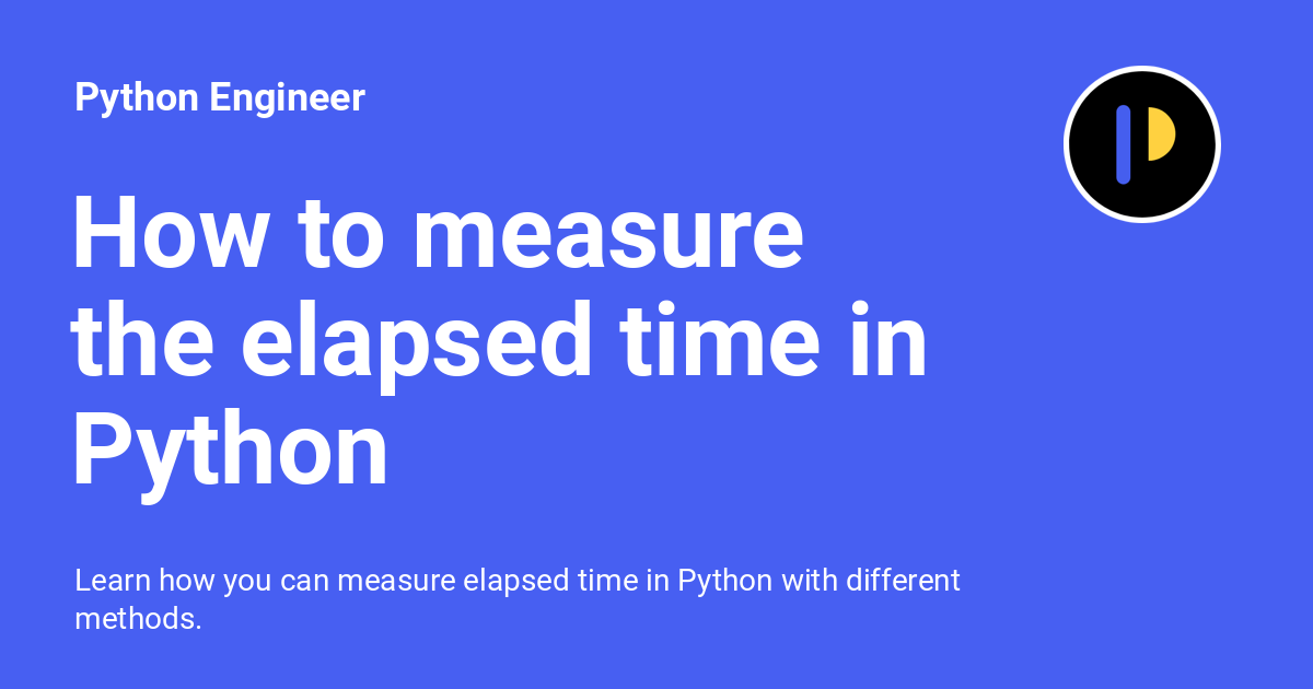 python_engineer's tweet card. Learn how you can measure elapsed time in Python with different methods.