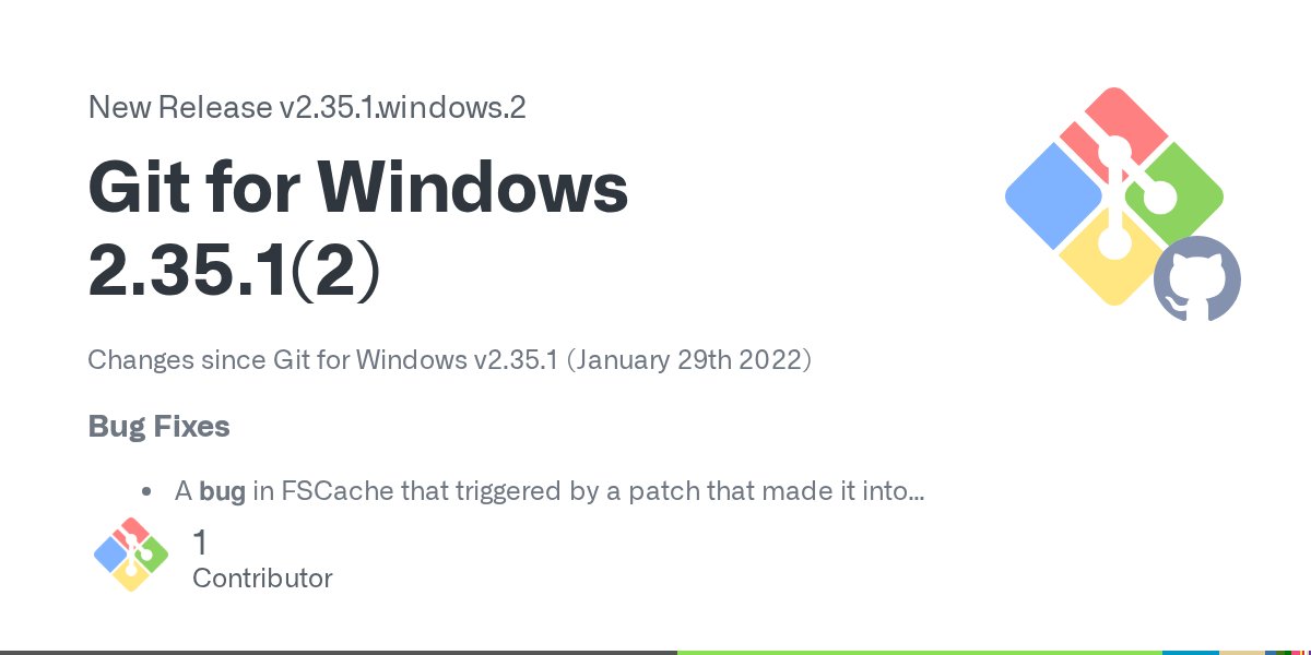GitForWindows's tweet card. Changes since Git for Windows v2.35.1 (January 29th 2022) Bug Fixes A bug in FSCache that triggered by a patch that made it into Git for Windows v2.35.0 was fixed. Filename SHA-256 Git-2.3...