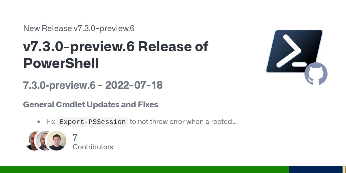 Steve_MSFT's tweet card. 7.3.0-preview.6 - 2022-07-18 General Cmdlet Updates and Fixes Fix Export-PSSession to not throw error when a rooted path is specified for -OutputModule (#17671) Change ConvertFrom-Json -AsHashtabl...