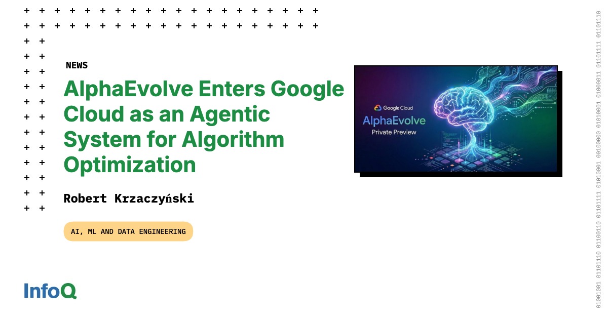 InfoQ's tweet card. Google Cloud announced the private preview of AlphaEvolve, a Gemini-powered coding agent designed to discover and optimize algorithms for complex engineering and scientific problems. The system is...