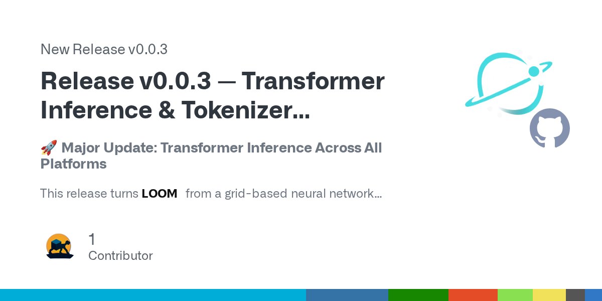 planetbridging's tweet card. 🚀 Major Update: Transformer Inference Across All Platforms This release turns LOOM from a grid-based neural network framework into a full cross-platform transformer engine — supporting SmolLM2,...