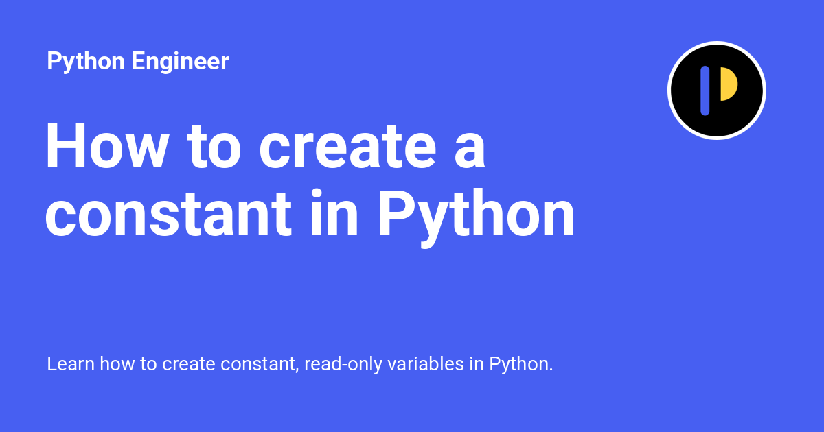 python_engineer's tweet card. Learn how to create constant, read-only variables in Python.