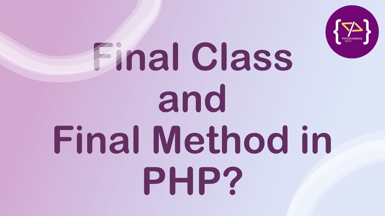 programingpath's tweet card. Final Class and Final Method in PHP | Final Class | Final Method |...