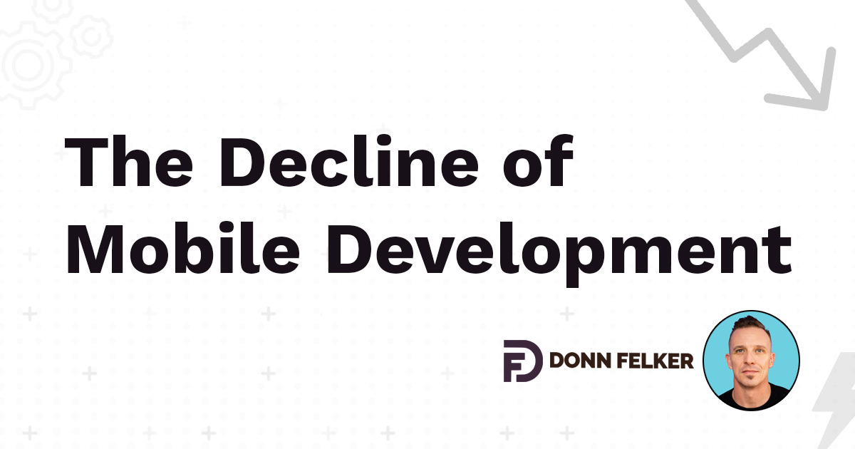 donnfelker's tweet card. Mobile (Android and iOS) is getting harder and harder to develop for, and devs are leaving the platforms out of frustration and annoyance. With each new OS update a slew of new requirements have to...
