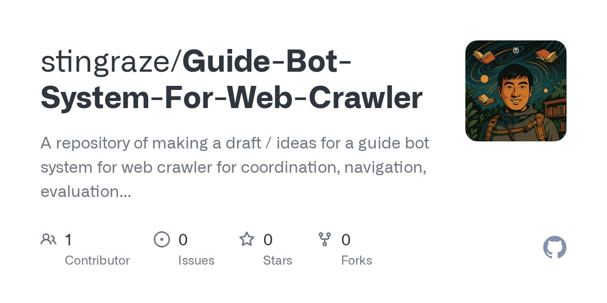 _stingraze's tweet card. A repository of making a draft / ideas for a guide bot system for web crawler for coordination, navigation, evaluation and filtering of web site during web graph traversal. - stingraze/Guide-Bot-Sy...