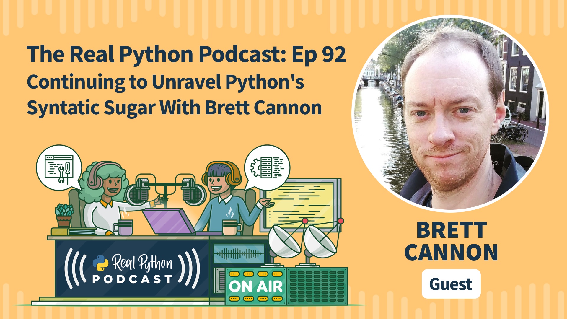 realpython's tweet card. A year ago, we had Brett Cannon on the show to discuss his blog series about unravelling Python's syntactic sugar. Brett has written 15 more entries in the series, and he returns to the show this...