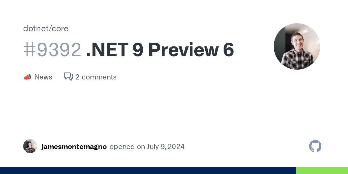 dotnet's tweet card. We are pleased to announce the release of .NET 9 Preview 6. This release contains the following improvements: 📚Libraries: Improvements to System.Numerics Support Primary Constructors in Logging...