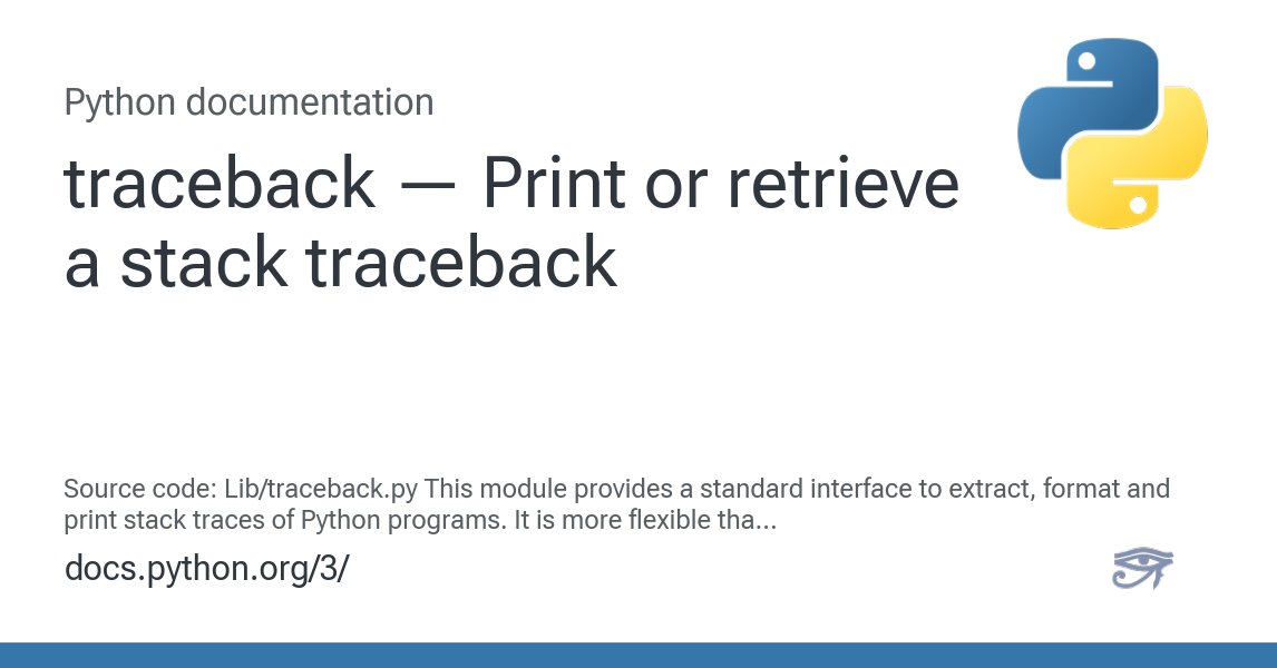JonweenFF's tweet card. Source code: Lib/traceback.py This module provides a standard interface to extract, format and print stack traces of Python programs. It is more flexible than the interpreter’s default traceback di...