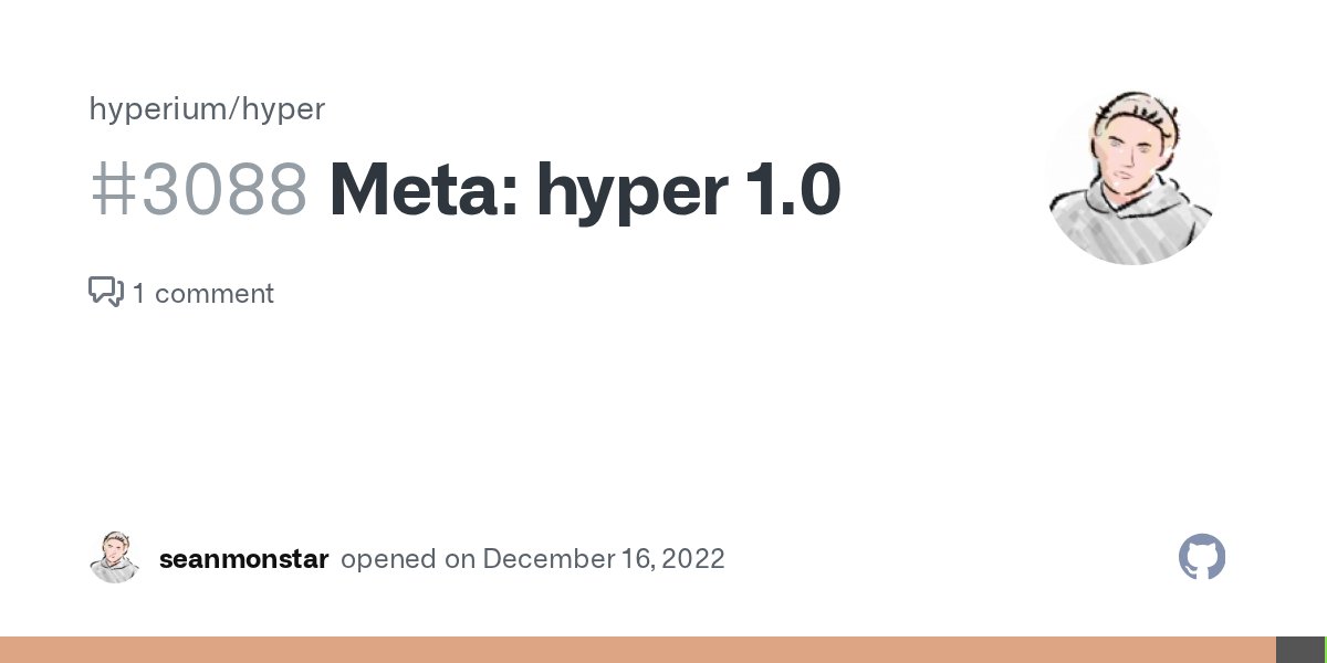 seanmonstar's tweet card. This is a meta tracking issue for the hyper v1.0 release. Background v1.0 timeline hyper's VISION v1.0 ROADMAP v1.0.0-rc.1 hyper polish period Currently We're in the final stretch, preparin...