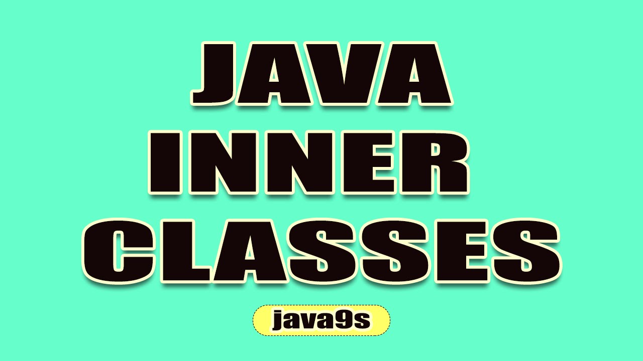 java9s's tweet card. Java Inner Classes - 1 Introduction to Inner classes - Inner classes...