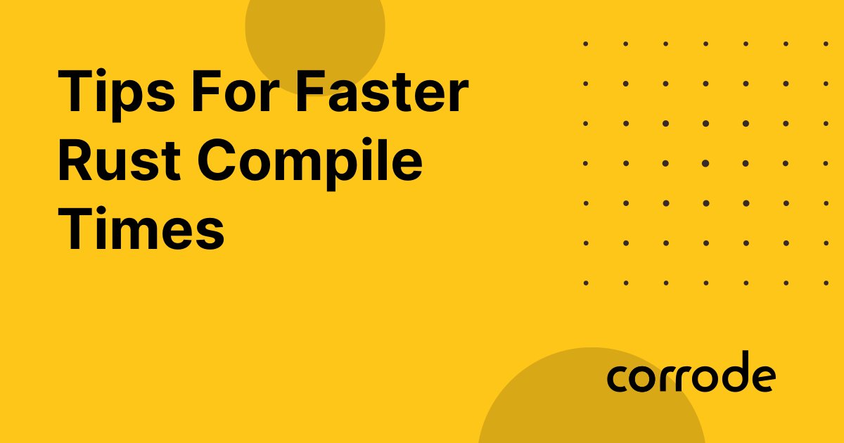 codingworkflows's tweet card. Slow Rust Builds? Here are some tips to speed up your compile times. This list was originally released on my private blog, bu…