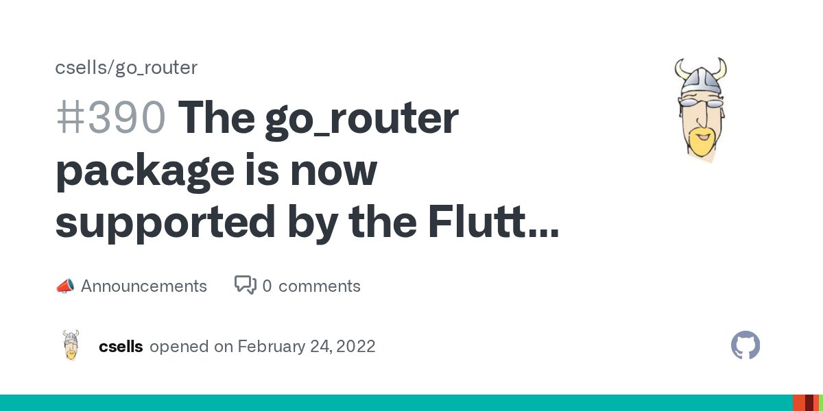 csells's tweet card. As of the 3.0.2 release today, the go_router package is published by the Flutter team and maintained by Flutter engineering in the flutter/packages repository. Existing go_router issues will be mov...