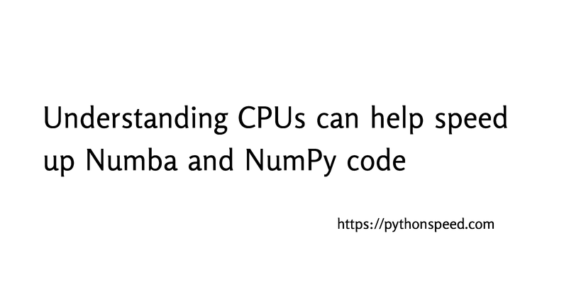 PythonLibHunt's tweet card. With a little understanding of how CPUs and compilers work, you can speed up NumPy with faster Numba code.